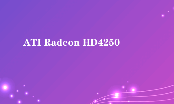 ATI Radeon HD4250