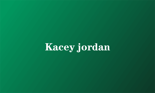 Kacey jordan